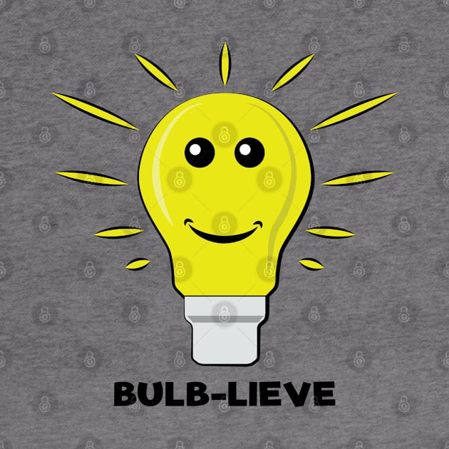 Bulb-lieve - Funny Bulb Pun by DesignWood Atelier